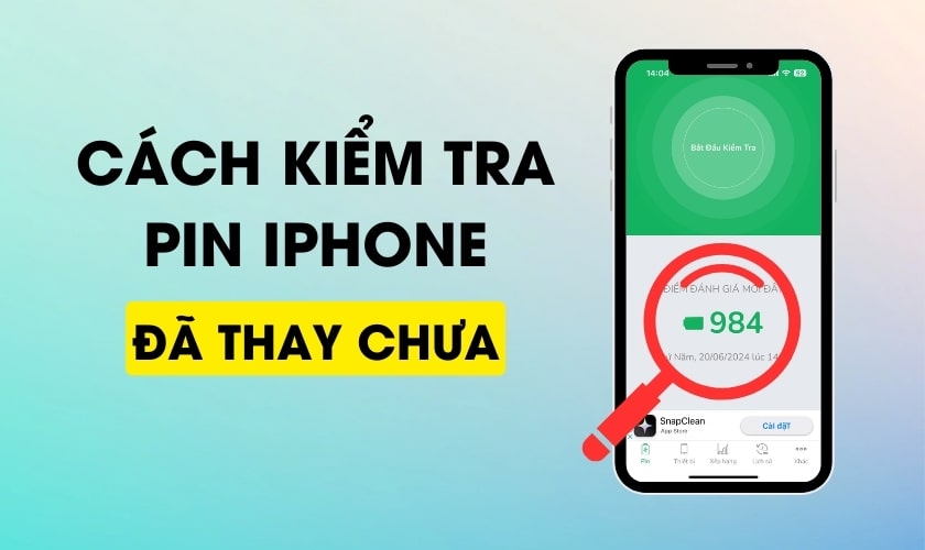 Cách kiểm tra pin iPhone đã bị thay chưa đơn giản