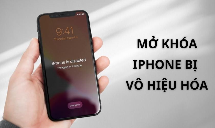 Cách mở khóa iPhone bị vô hiệu hóa: Hướng dẫn chi tiết và hiệu quả nhất!